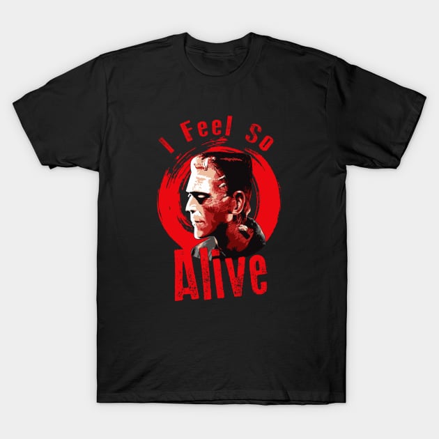 I Feel So Alive T-Shirt by Alema Art